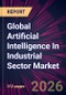 Global Artificial Intelligence In Industrial Sector Market 2026-2030 - Product Thumbnail Image