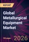 Global Metallurgical Equipment Market 2026-2030 - Product Thumbnail Image