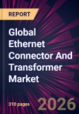 Global Ethernet Connector And Transformer Market 2026-2030- Product Image