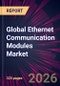 Global Ethernet Communication Modules Market 2026-2030 - Product Thumbnail Image