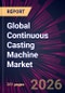 Global Continuous Casting Machine Market 2026-2030 - Product Thumbnail Image