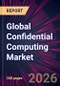 Global Confidential Computing Market 2026-2030 - Product Thumbnail Image