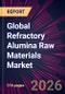 Global Refractory Alumina Raw Materials Market 2026-2030 - Product Thumbnail Image