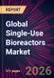 Global Single-Use Bioreactors Market 2026-2030 - Product Thumbnail Image
