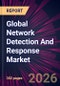 Global Network Detection And Response Market 2026-2030 - Product Image