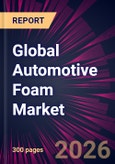 Global Automotive Foam Market 2026-2030- Product Image