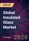 Global Insulated Glass Market 2026-2030 - Product Thumbnail Image
