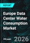 Europe Data Center Water Consumption Market Size, Share & Industry Analysis - Product Thumbnail Image