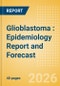 Glioblastoma (GBM): Epidemiology Report and Forecast - Product Thumbnail Image