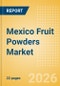 Mexico Fruit Powders (Soft drinks) Market Size, Growth and Forecast Analytics, 2024-2029 - Product Thumbnail Image