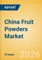 China Fruit Powders (Soft drinks) Market Size, Growth and Forecast Analytics, 2024-2029 - Product Thumbnail Image