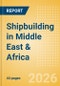Shipbuilding in Middle East & Africa - Product Thumbnail Image