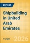 Shipbuilding in United Arab Emirates - Product Thumbnail Image