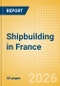 Shipbuilding in France - Product Image