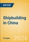 Shipbuilding in China - Product Thumbnail Image
