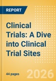 Clinical Trials: A Dive into Clinical Trial Sites- Product Image
