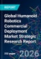 Global Humanoid Robotics Commercial Deployment Market Strategic Research Report - Product Thumbnail Image