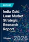 India Gold Loan Market Strategic Research Report - Product Thumbnail Image