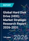 Global Hard Disk Drive (HDD) Market Strategic Research Report 2026-2031 - Product Image