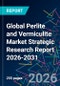 Global Perlite and Vermiculite Market Strategic Research Report 2026-2031 - Product Thumbnail Image