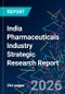 India Pharmaceuticals Industry Strategic Research Report - Product Image