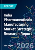India Pharmaceuticals Manufacturing Market Strategic Research Report- Product Image