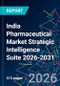 India Pharmaceutical Market Strategic Intelligence Suite 2026-2031 - Product Thumbnail Image