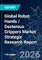 Global Robot Hands / Dexterous Grippers Market Strategic Research Report - Product Thumbnail Image