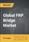 FRP Bridge - Global Strategic Business Report - Product Thumbnail Image
