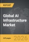 AI Infrastructure - Global Strategic Business Report - Product Thumbnail Image