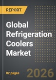 Global Refrigeration Coolers Market: Industry Intelligence Report 2026-2031- Product Image