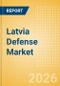 Latvia Defense Market Data 2026-2035 - Product Image