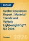 Sector Innovation Report : Material Trends and Vehicle Lightweighting?? Q3 2026 - Product Thumbnail Image
