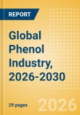 Global Phenol Industry, 2026-2030 - Capacity and Capital Expenditure with Details of All Active and Planned Plants- Product Image