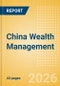 China Wealth Management: Market Sizing and Opportunities to 2030 - Product Thumbnail Image