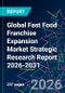 Global Fast Food Franchise Expansion Market Strategic Research Report 2026-2031 - Product Image
