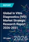Global In Vitro Diagnostics (IVD) Market Strategic Research Report 2026-2031 - Product Thumbnail Image