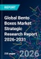 Global Bento Boxes Market Strategic Research Report 2026-2031 - Product Thumbnail Image