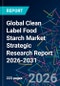 Global Clean Label Food Starch Market Strategic Research Report 2026-2031 - Product Thumbnail Image