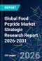 Global Food Peptide Market Strategic Research Report 2026-2031 - Product Thumbnail Image
