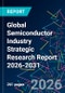 Global Semiconductor Industry Strategic Research Report 2026-2031 - Product Thumbnail Image