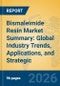 Bismaleimide Resin Market Summary: Global Industry Trends, Applications, and Strategic Insights - Product Image