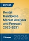 Dental Handpiece Market Analysis and Forecast 2026-2031 - Product Thumbnail Image