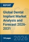 Global Dental Implant Market Analysis and Forecast 2026-2031 - Product Thumbnail Image