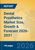 Dental Prosthetics Market Size, Growth & Forecast 2026-2031- Product Image
