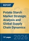 Potato Starch Market Strategic Analysis and Global Supply Chain Dynamics - Product Image
