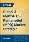 Global 3-Methyl-1,5-Pentanediol (MPD) Market: Strategic Insights, Value Chain, and Forecast- Product Image