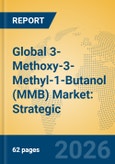 Global 3-Methoxy-3-Methyl-1-Butanol (MMB) Market: Strategic Insights, Industry Trends, and Value Chain Analysis- Product Image