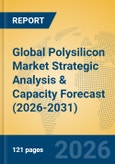 Global Polysilicon Market Strategic Analysis & Capacity Forecast (2026-2031)- Product Image