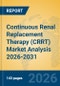 Continuous Renal Replacement Therapy (CRRT) Market Analysis 2026-2031 - Product Image